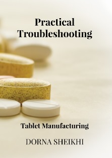 Practical Trouble Shooting Tablet Manufacturing